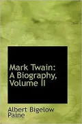 Mark Twain: A Biography, Volume II