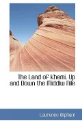 The Land of Khemi. Up and Down the Middlw Nile