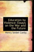 Education by Violence: Essays on the War and the Future