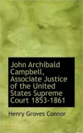 John Archibald Campbell, Associate Justice of the United States Supreme Court 1853-1861