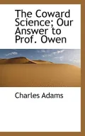 The Coward Science: Our Answer To Prof. Owen