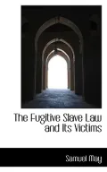 The Fugitive Slave Law And Its Victims