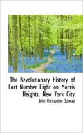 The Revolutionary History Of Fort Number Eight On Morris Heights, New York City
