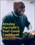 Feel-Good Cookbook: 150 Way to Nourish Your Body and Soul