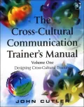 The Cross-Cultural Communication Trainer's Manual: Volume One: Designing Cross-Cultural Training