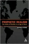 Prophetic Realism: Beyond Militarism and Pacifism in an Age of Terror