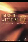 Death and the Afterlife in the New Testament