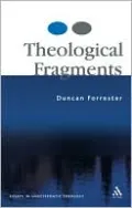 Theological Fragments: Explorations in Unsystematic Theology