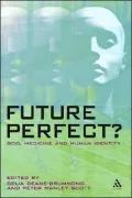 Future Perfect? : God, Medicine and Human Identity