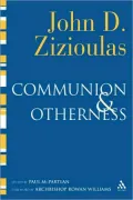 Communion and Otherness: Further Studies in Personhood and the Church