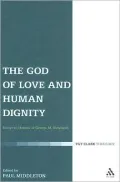 The God of Love and Human Dignity: Festschrift for George Newlands