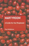 Martyrdom: A Guide for the Perplexed (Guides For The Perplexed)