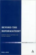 Beyond the Reformation?: Authority, Primacy and Unity in the Conciliar Tradition