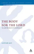 Body for the Lord: Sex and Identity in 1Corinthians 5-7