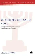 Of Scribes and Sages: Early Jewish Interpretation and Transmission of Scripture, Vol. 2