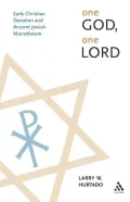 One God, One Lord: Early Christian Devotion and Ancient Jewish Monotheism