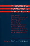Theological Foundations for Ministry: Selected Readings For a Theology of the Church in Ministry