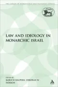 Law and Ideology in Monarchic Israel (The Library of Hebrew Bible/Old Testament Studies)