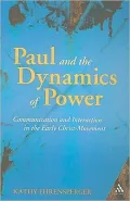 Paul and the Dynamics of Power: Communication and Interaction in the Early Christ-Movement
