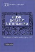 Music of Early Lutheranism Shaping the Tradition (1524-1672)