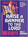 Raise a Banner to the Lord: 60 Dynamic Banner Designs for Worship Settings
