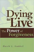 Dying to Live: The Power of Forgiveness