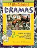 15 Life-Related Dramas for Use in Worship and Other Congregational Settings