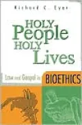 Holy People, Holy Lives: Law and Gospel in Bioethics