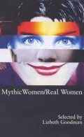 Mythic Women/Real Women : Plays and Performance Pieces by Women