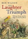 Laughter of Triumph : William Hone and the Fight for the Free Press