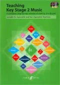 Teaching Key Stage 2 Music: A Complete, Step-by-Step Scheme of Work Suitable for Specialist and Non-Specialist Teachers, Book & Enhanced CD