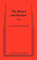 The Rivers and Ravines: A Play