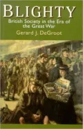 Blighty : British Society in the Era of the Great War