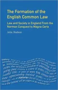 Formation of the English Common Law Law and Society in England from the Norman Conquest to M...