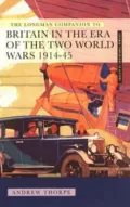 Longman Companion to Britain in the Era of the Two World Wars, 1914-45