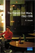 The French Civil Wars, 1562-1598