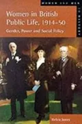 Women in British Public Life, 1914-1950 : Gender, Power and Social Policy