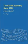 The British Economy since 1914 : A Study in Decline?