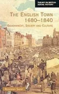 The English Town, 1680-1840 : Government, Society and Culture