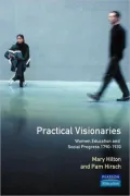 Practical Visionaries Women, Education and Social Progress, 1790-1930