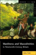 Manliness and Masculinities in Nineteenth-Century Britian: Essays on Family, Gender and Empire (Women and Men in History Series)
