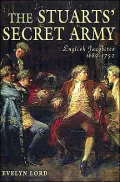 The Stuart Secret Army : The Hidden History of the English Jacobites