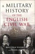 Military History of the English Civil War, 1642-1646 Strategy and Tactics