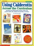 Using Caldecotts Across the Curriculum: Reading and Writing Mini-Lessons, Math and Science Spin-Offs, Unique Art Activities, and More! (Grades K-2)