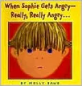 When Sophie Gets Angry -- Really, Really Angry...