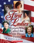 First Ladies: Women Who Called The White House Home