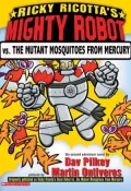 Ricky Ricottas Giant Robot vs. The Mutant Mosquitoes from Mercury (Ricky Ricotta Series #2)