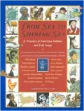From Sea to Shining Sea: A Treasury of American Folklore and Folk Songs