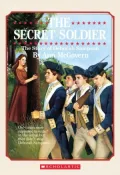 Secret Soldier: The Story of Deborah Sampson (Scholastic Biography)