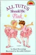 All Tutus Should Be Pink (Hello Reader! Series)